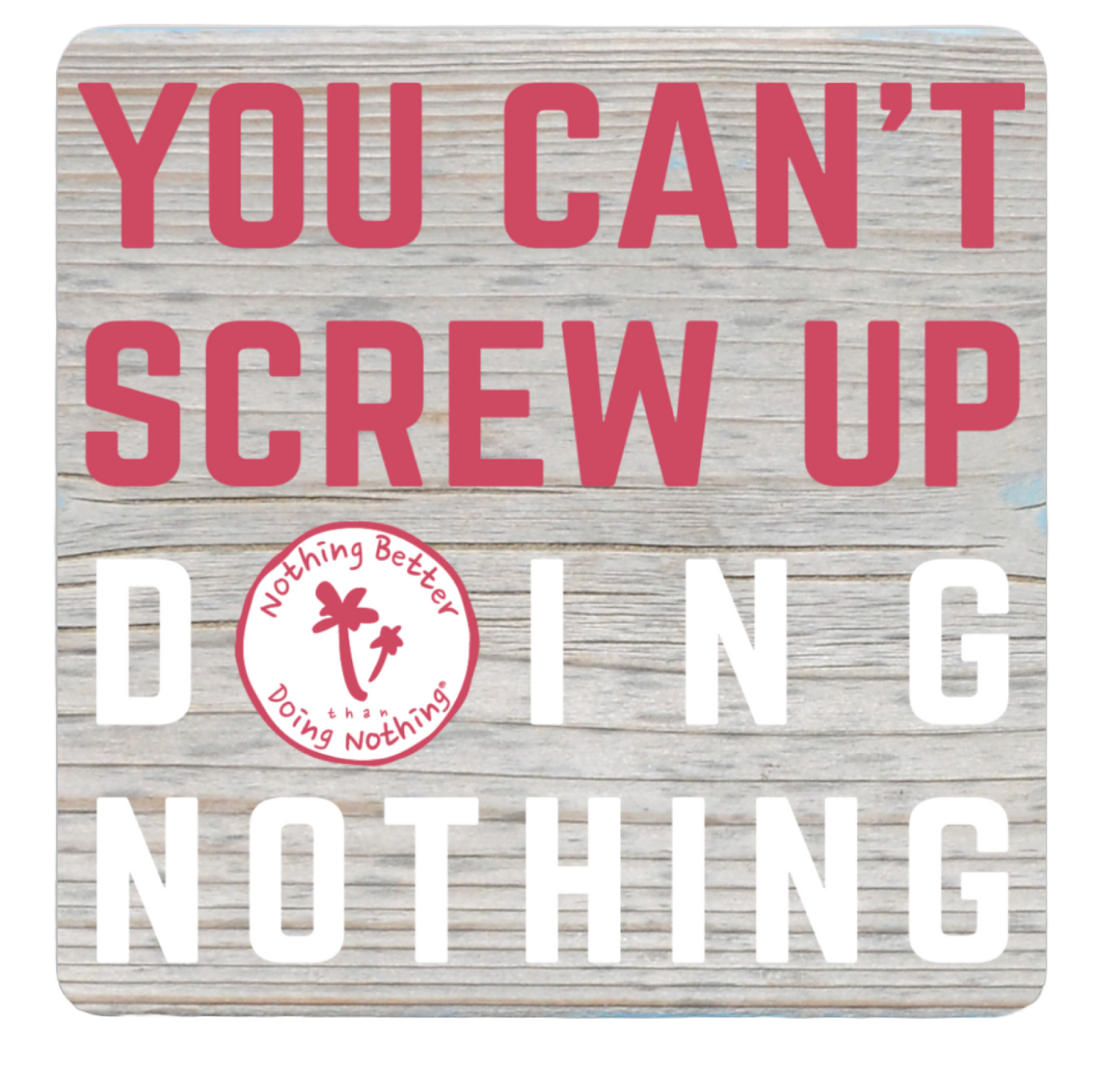 You Can't Screw Up Doing Nothing Bumper Sticker