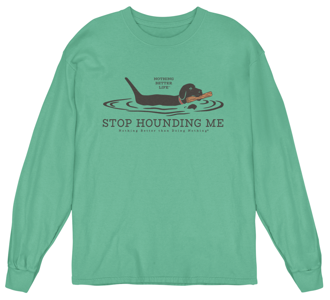 Stop Hounding Me Long Sleeve