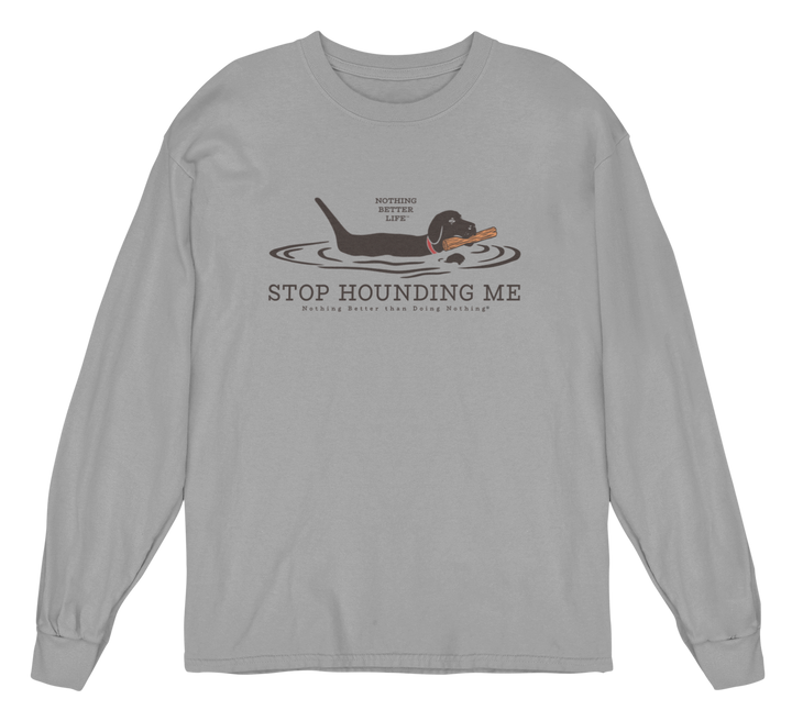 Stop Hounding Me Long Sleeve